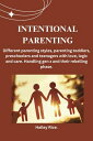 Intentional parenting Different parenting styles, parenting toddlers, preschoole...