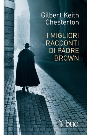 I migliori racconti di Padre Brown【電子書籍】[ Gilbert Keith Chesterton ]