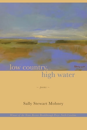 Low Country, High Water Poems【電子書籍】[ Sally Stewart Mohney ]