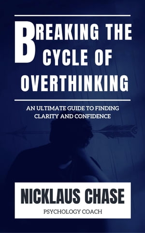 BREAKING THE CYCLE OF OVERTHINKING