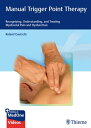 Manual Trigger Point Therapy Recognizing, Understanding, and Treating Myofascial Pain and Dysfunction