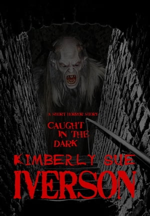 ŷKoboŻҽҥȥ㤨Caught in the DarkŻҽҡ[ Kimberly Sue Iverson ]פβǤʤ150ߤˤʤޤ