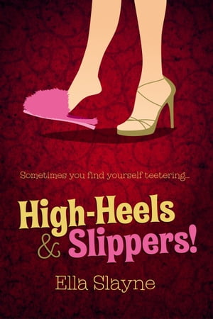 High-Heels And Slippers!【電子書籍】[ Ella