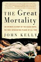 The Great Mortality An Intimate History of the Black Death, the Most Devastating Plague of All Time