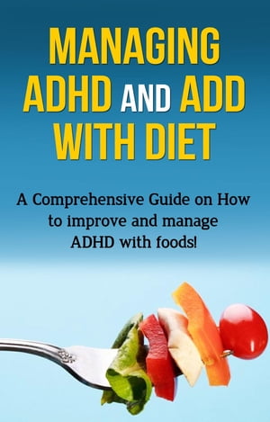 Managing ADHD and ADD with Diet