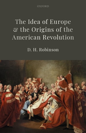 The Idea of Europe and the Origins of the American Revolution