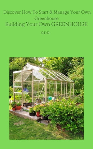 Building Your Own Greenhouse