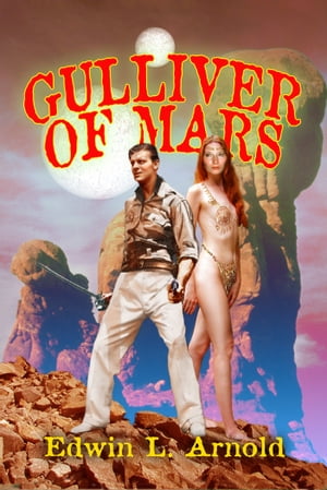 Gulliver of Mars【電子書籍】[ Edwin L. Arn