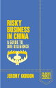 Risky Business in China A Guide to Due Diligence【電子書籍】 J. Gordon