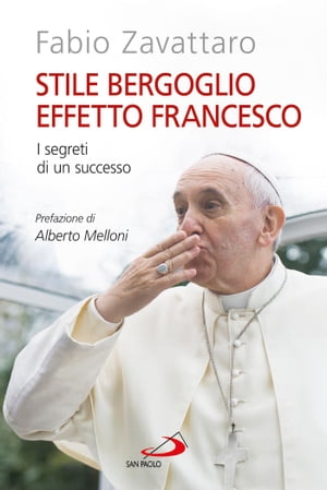 Stile Bergoglio, effetto Francesco. I segreti di un successo