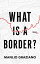 What Is a Border?Żҽҡ[ Manlio Graziano ]