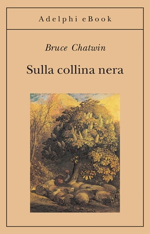 Sulla collina neraŻҽҡ[ Bruce Chatwin ]