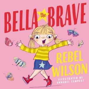 Bella the Brave【電子書籍】[ Rebel Wilson ]