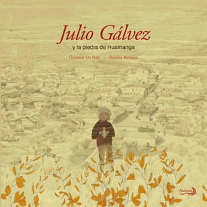Julio Gálvez y la piedra de Huamanga