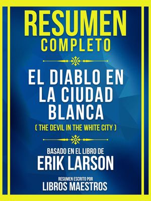 Resumen Completo - El Diablo En La Ciudad Blanca (The Devil In The White City) - Basado En El Libro De Erik Larson (Edicion Extendida)