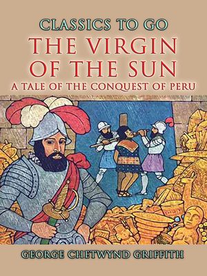 ŷKoboŻҽҥȥ㤨The Virgin Of The Sun A Tale of the Conquest of PeruŻҽҡ[ George Chetwynd Griffith ]פβǤʤ342ߤˤʤޤ