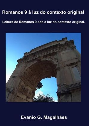 ŷKoboŻҽҥȥ㤨Romanos 9 ? Luz Do Contexto OriginalŻҽҡ[ Evanio G. Magalh?es ]פβǤʤ740ߤˤʤޤ