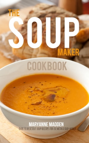 The Soup Maker Cookbook