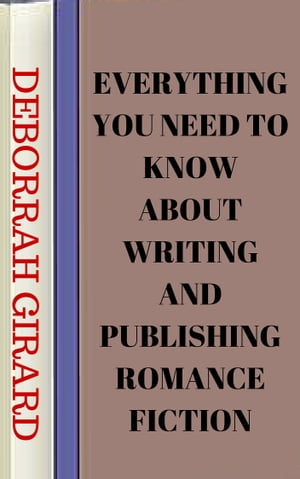 Everything You Need To Know About Writing And Publishing Romance Fiction