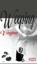 Weeping Vagina 1【電子書籍】[ Jennifer Pri
