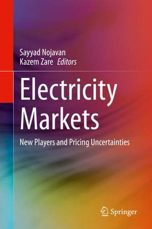 Electricity Markets New Players and Pricing Uncertainties【電子書籍】