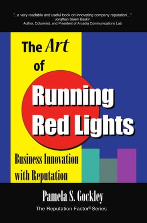 THE ART OF RUNNING RED LIGHTS: Business Innovation with Reputation