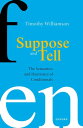 Suppose and Tell The Semantics and Heuristics of Conditionals【電子書籍】 Timothy Williamson