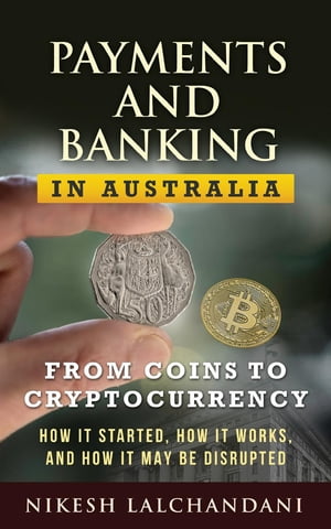 Payments and Banking in Australia: From coins to cryptocurrency