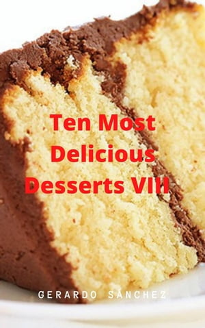 Ten Most Delicious Desserts VIIIŻҽҡ[ Gerardo S?nchez ]