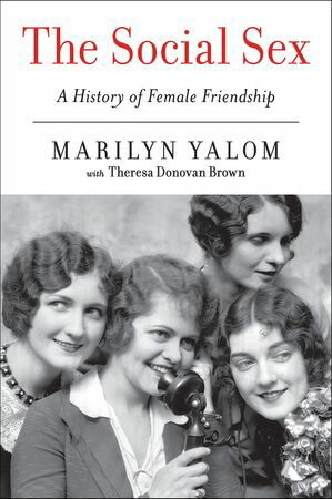 ŷKoboŻҽҥȥ㤨The Social Sex A History of Female FriendshipŻҽҡ[ Marilyn Yalom ]פβǤʤ1,440ߤˤʤޤ