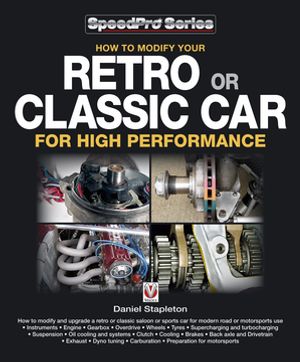 How to Modify Your Retro or Classic Car for High Performance【電子書籍】[ Daniel Stapleton ]
