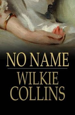 No Name【電子書籍】[ Wilkie Collins ]