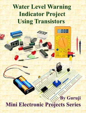 Water Level Warning Indicator Project Using Transistors