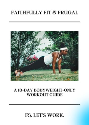 FAITHFULLY FIT & FRUGAL TEN-DAY GUIDE