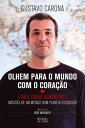 Olhem Para o Mundo com o Cora o【電子書籍】 Gustavo Carona