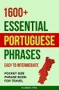 1600 Essential Portuguese Phrases: Easy to Intermediate - Pocket Size Phrase Book for Travel【電子書籍】 Fluency Pro