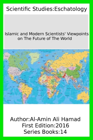 Islamic and Modern Scientists' Viewpoints on the Future of the World