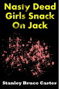 ŷKoboŻҽҥȥ㤨Nasty Dead Girls Snack On JackŻҽҡ[ Stanley Bruce Carter ]פβǤʤ104ߤˤʤޤ