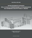 Sistemi Informativi Integrati per la tutela, la conservazione e la valorizzazione del Patrimonio Architettonico Urbano MIUR PRIN COFIN 2006【電子書籍】 Serena Abello