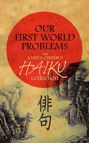 Our First World Problems【電子書籍】[ Joshua Cerberus ]