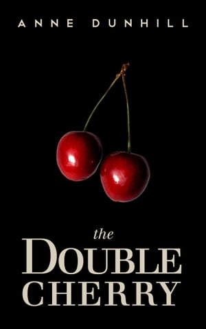 The Double Cherry【電子書籍】[ Anne Dunhill ]