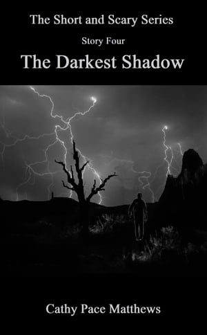 'The Short and Scary Series' The Darkest Shadow【電子書籍】[ Cathy Pace Matthews ]