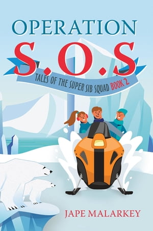 Operation S.O.S. Tales of the Super Sib Squad (Book 2)【電子書籍】[ Jape Malarkey ]