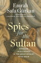 Spies for the Sultan Ottoman Intelligence in the Great Rivalry with Spain