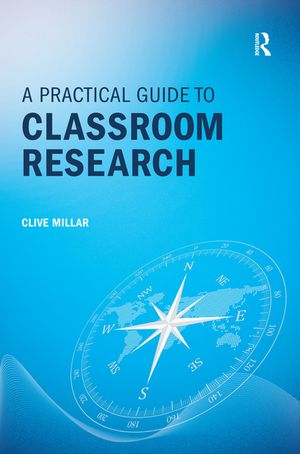 A Practical Guide to Classroom Research【電子書籍】[ Clive Millar ]
