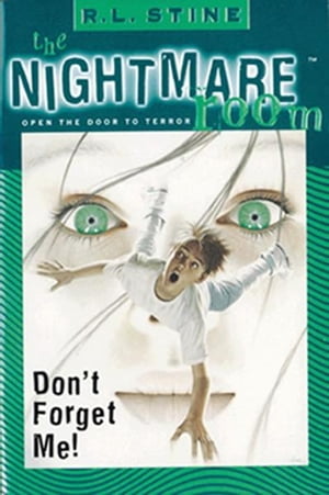 The Nightmare Room 1: Don 039 t Forget Me 【電子書籍】 R.L. Stine