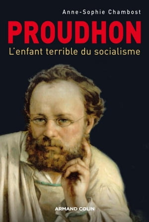 Proudhon L'enfant terrible du socialisme