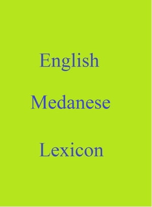 English Medanese Lexicon【電子書籍】[ Robert Goh ]