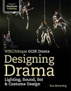 WJEC/Eduqas GCSE Drama - Designing Drama: Lighting, Sound, Set Costume Design【電子書籍】 Sue Shewring