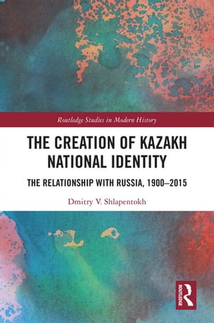 The Creation of Kazakh National Identity